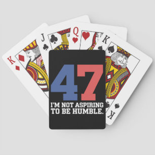 I'm Not Aspiring To Be Humble Kamala Harris 47  Playing Cards