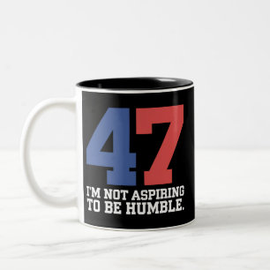 I'm Not Aspiring To Be Humble Kamala Harris 47 Two-Tone Coffee Mug
