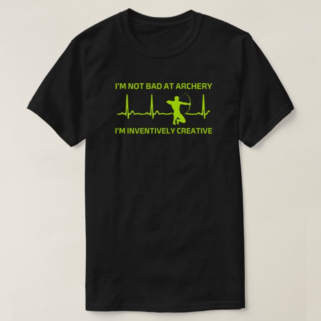 I'm Not Bad at Archery | Funny Archery T-Shirt (Design Front)