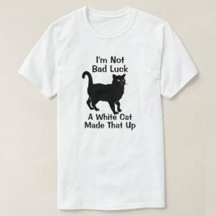 I'm Not Bad Luck T-Shirt