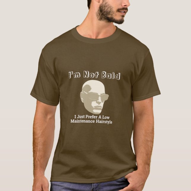 I'm Not Bald I Prefer A Low Maintenance Hairstyle T-Shirt (Front)