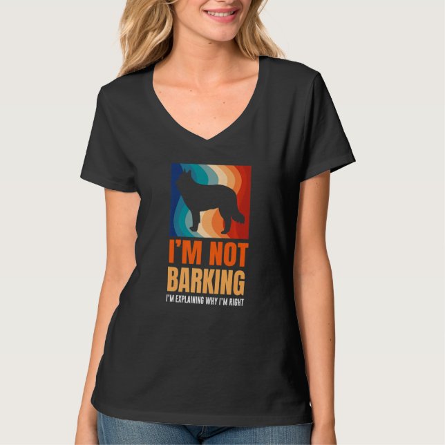I'm Not Barking I'm Explaining Why I'm Right Great T-Shirt (Front)