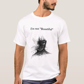 I'm Not Beautiful T-Shirt