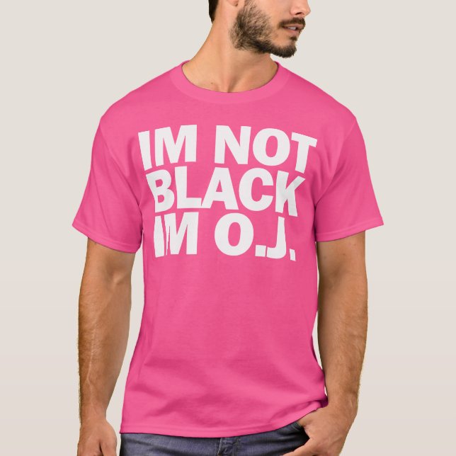 I'M Not Black I'M O.J. Okay Funny Hip Hop T Shirt (Front)