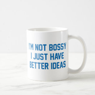 I'm Not Bossy Coffee Mug