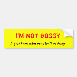 I'm not bossy funny boss bumper sticker