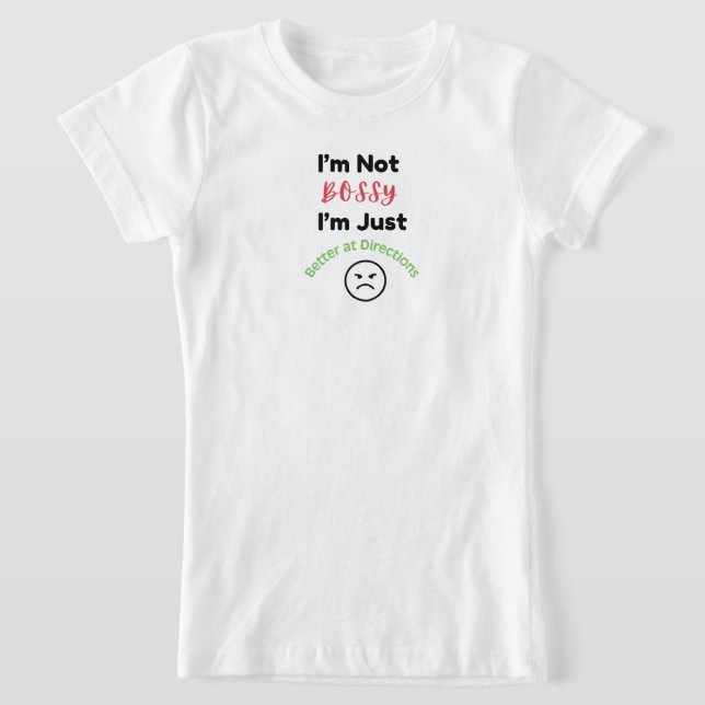 I'm not bossy funny girl Tshirt gift for her (Laydown)