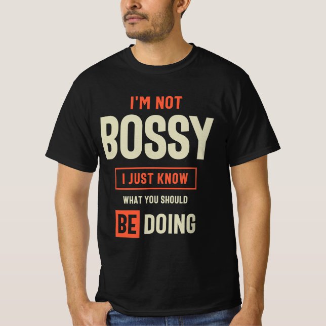 I'm Not Bossy Funny Sarcastic T-Shirt (Front)