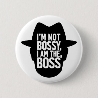 I'm Not Bossy, I Am The Boss 6 Cm Round Badge