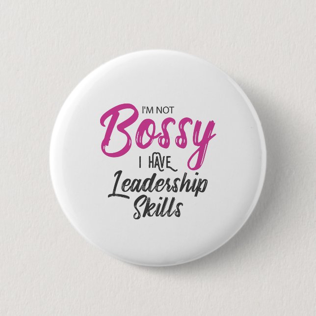 I'm Not Bossy I Have Leadership Skills 6 Cm Round Badge (Front)