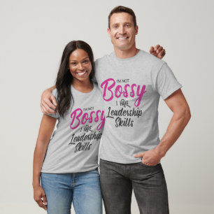 I'm Not Bossy I Have Leadership Skills T-Shirt