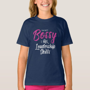 I'm Not Bossy I Have Leadership Skills T-Shirt