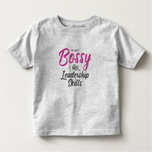 I'm Not Bossy I Have Leadership Skills Toddler T-Shirt
