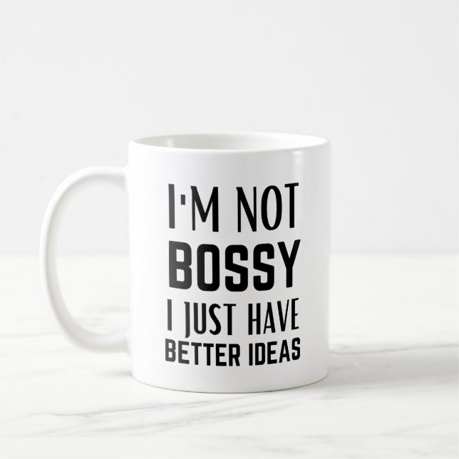 I'm not bossy I just have better ideas Coffee Mug (Left)