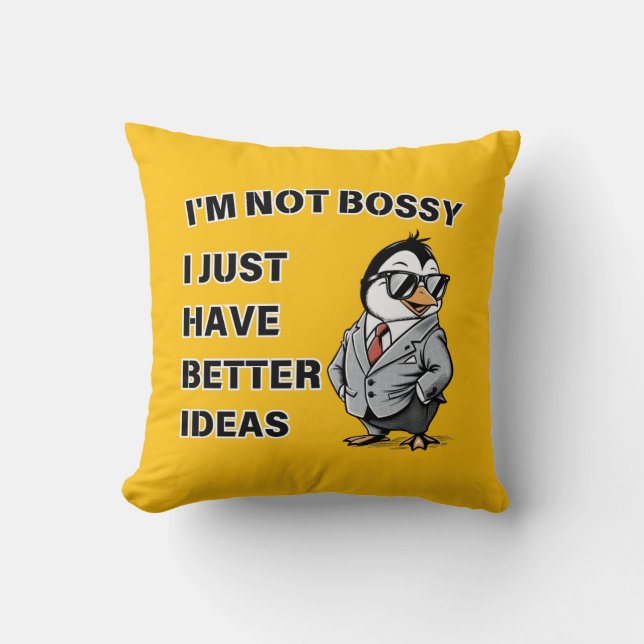 I'm not bossy. I just have better ideas Cushion (Front)