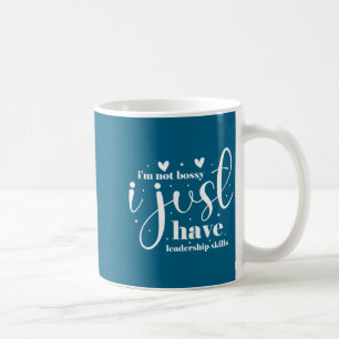 I'm not bossy i just have leadership skills coffee mug