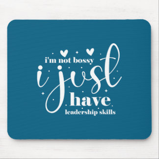 I'm not bossy i just have leadership skills mouse pad