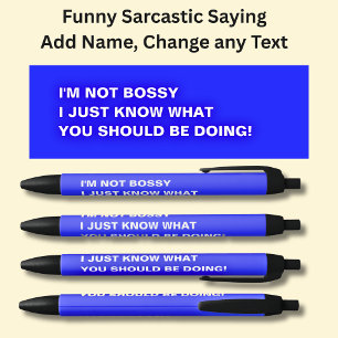 I'm Not Bossy I Just Know What You Should Be Doing Black Ink Pen