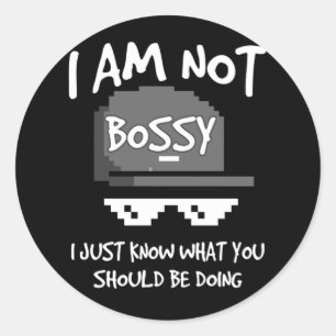 Im Not Bossy I Just Know What You Should Be Doing Classic Round Sticker