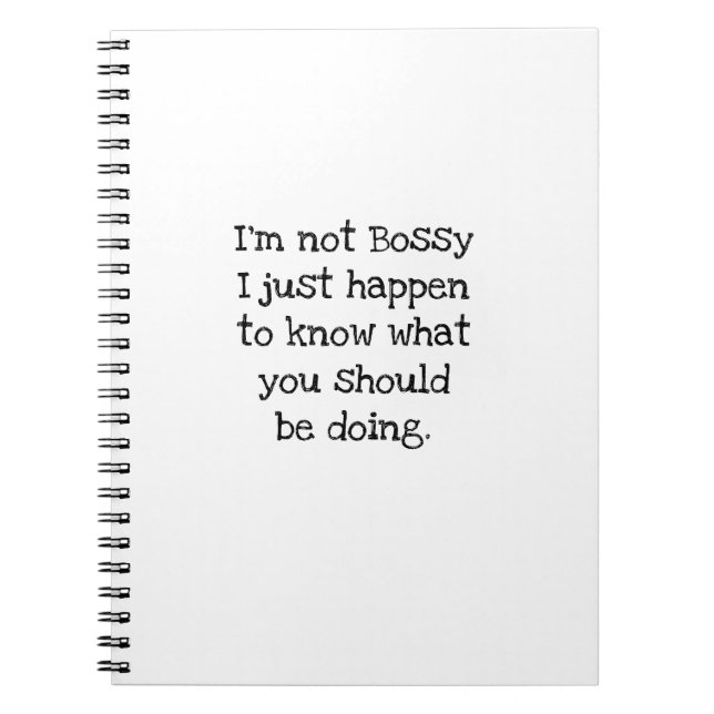 Im Not Bossy I Know What You Should Be Doing Notebook (Front)