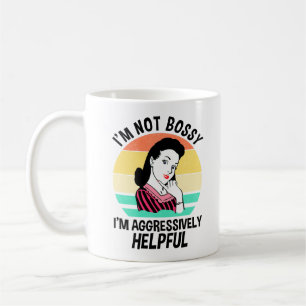 I'm Not Bossy I'm Aggressively Helpful Coffee Mug