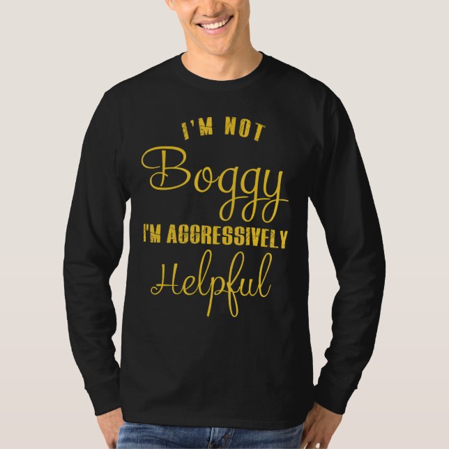 I'm Not Bossy I'm Aggressively Helpful T-Shirt (Front)