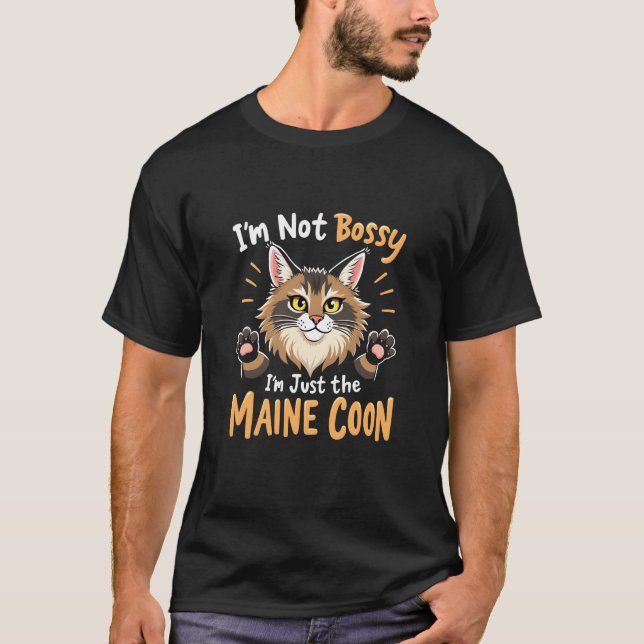 I'm Not Bossy I'm Just the Maine Coon: T-Shirt (Front)