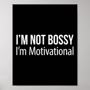 Im Not Bossy - Im Motivational - Poster