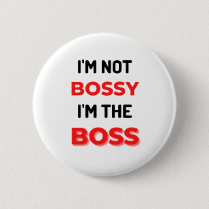 I'm Not Bossy I'm The Boss 2 6 Cm Round Badge