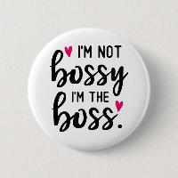 I'm Not BOSSY I''m The BOSS