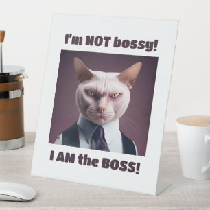 I'm Not Bossy, I'm The Boss - Funny Boss Cat Pedestal Sign