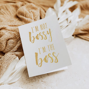 I'm Not Bossy, I'm the Boss   Gold Foil Card