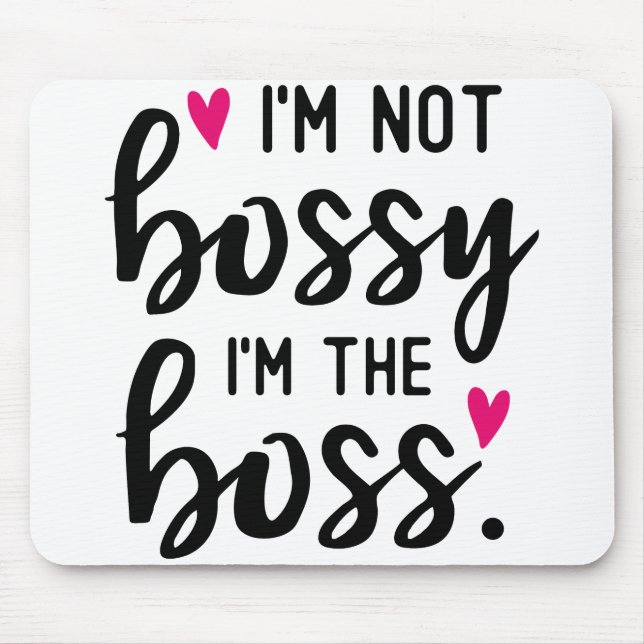 I'm Not BOSSY I''m The BOSS Mouse Pad (Front)