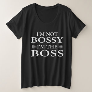 I'm not bossy, I'm the boss Plus Size T-Shirt