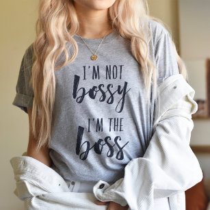 I'm Not Bossy, I'm the Boss   Typography Quote T-Shirt