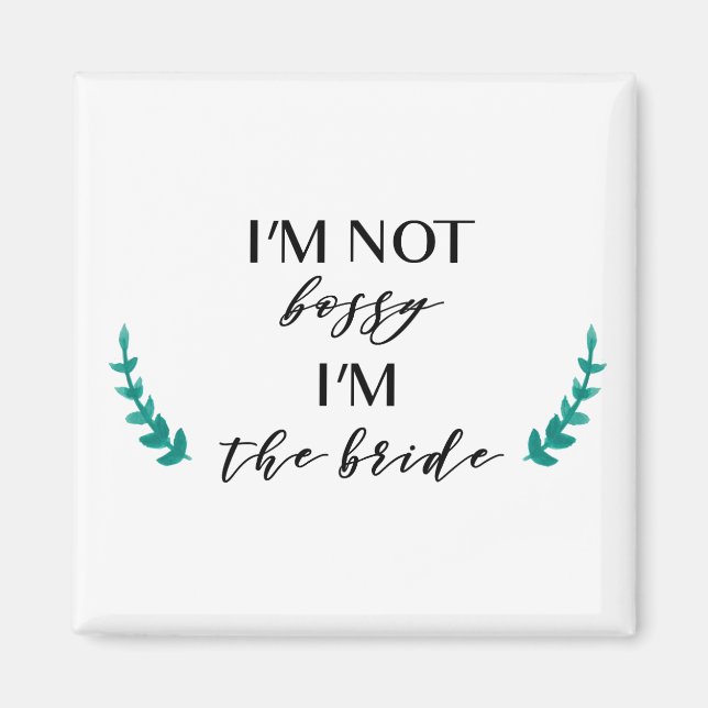 I'm Not Bossy, I'm the Bride Magnet (Front)