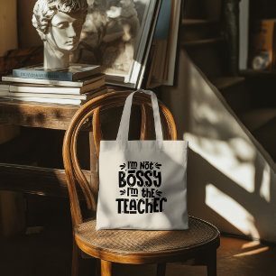 I'm Not Bossy I'm The Teacher Quote Tote Bag