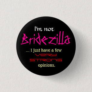 I'm not Bridezilla 3 Cm Round Badge