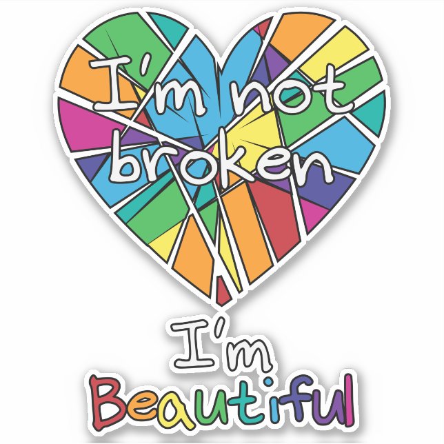 I'm Not Broken, I'm Beautiful Vinyl Sticker (Front)