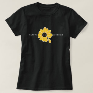 I'm Not Broken. Just Under Repair. (Front Only) T-Shirt