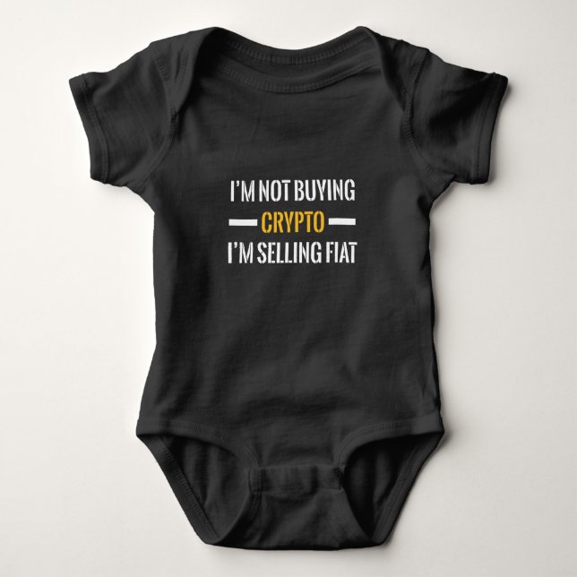 I'm Not Buying Crypto I'm Selling Money Baby Bodysuit (Front)