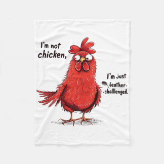 I'm Not Chicken Feather Challenged Funny Rooster D Fleece Blanket
