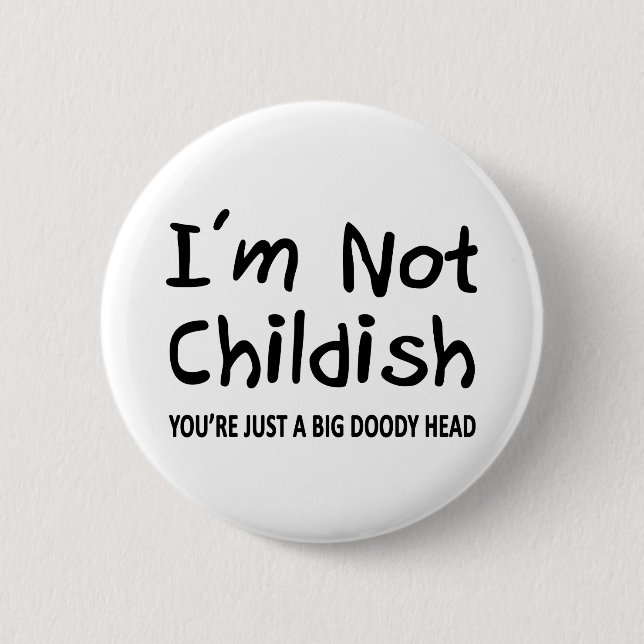 I'm Not Childish 6 Cm Round Badge (Front)