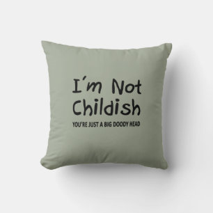 I'm Not Childish Cushion