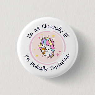 I'm Not Chronically Ill, I'm Medically Facinating 3 Cm Round Badge