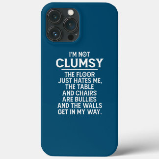 I'm Not Clumsy Funny People Saying Sarcastic iPhone 13 Pro Max Case