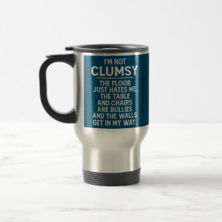 I'm Not Clumsy Funny People Saying Sarcastic Travel Mug