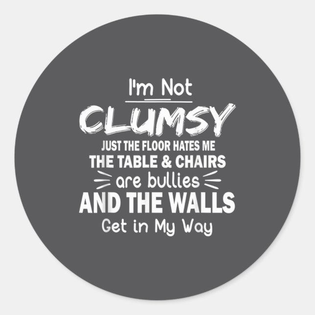I'm Not Clumsy Funny Sayings Sarcastic  Classic Round Sticker (Front)