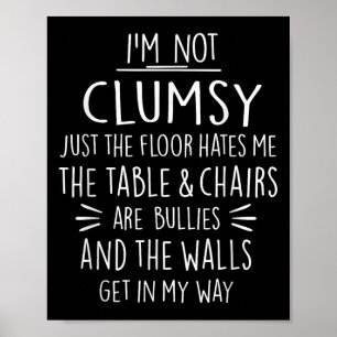 Im Not Clumsy Funny Sayings Sarcastic Men Women Bo Poster