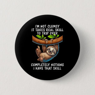 I'm Not Clumsy It Takes Real Skill To Trip Over Co 6 Cm Round Badge